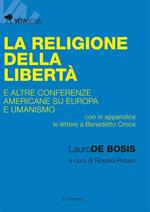 La religione della libertà e altre conferenze americane su Europa e umanismo