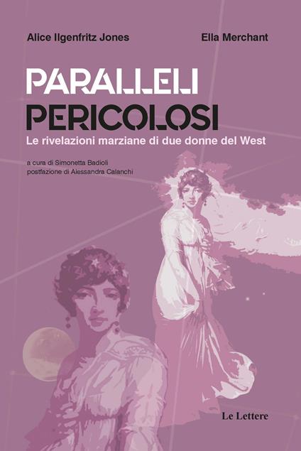 Paralleli pericolosi. Le rivelazioni marziane di due donne del West - Alice Ilgenfritz Jones,Ella Merchant - copertina