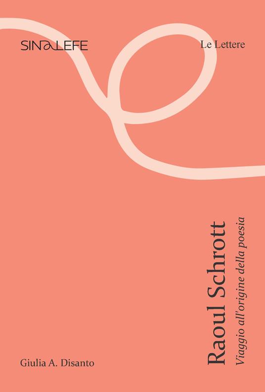 Raoul Schrott. Viaggio all'origine della poesia - Giulia A. Disanto - copertina