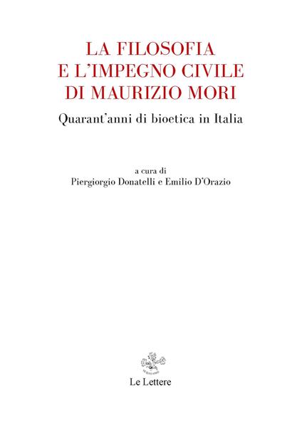 La filosofia e l'impegno civile di Maurizio Mori. Quarant'anni di bioetica in Italia - copertina