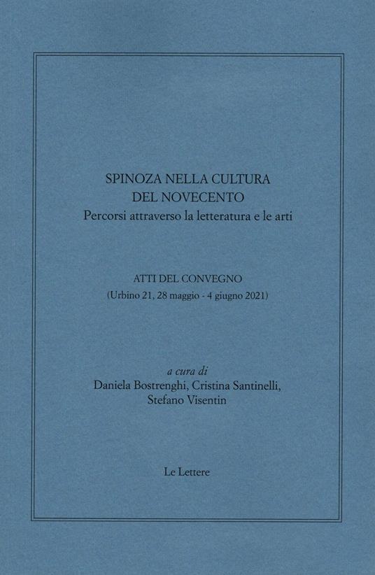 Spinoza nella cultura del Novecento. Percorsi attraverso la letteratura e le arti. Atti del convegno (Urbino 21, 28 maggio-4 giugno 2021) - copertina
