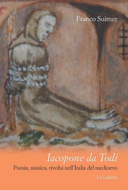 Iacopone da Todi. Poesia, mistica, rivolta nell'Italia del Medioevo - Franco Suitner - copertina
