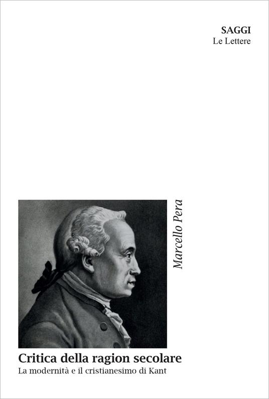 Critica della ragion secolare. La modernità e il cristianesimo di Kant. Nuova ediz. - Marcello Pera - copertina