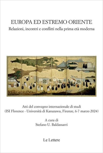 Europa ed estremo oriente. Relazioni, incontri e conflitti nella prima età moderna. Atti del Convegno internazionale di studi (Firenze, 6-7 marzo 2024). Ediz. italiana e inglese - copertina