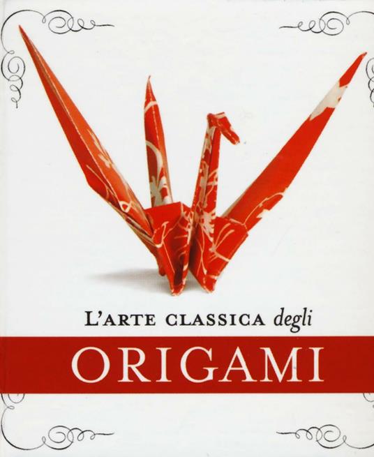 L' arte classica degli origami. Con gadget - John Morin - copertina