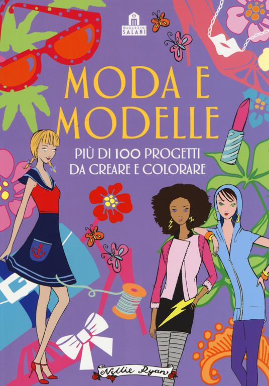Moda e modelle. Più di 100 progetti da creare e colorare. Ediz. a colori - copertina