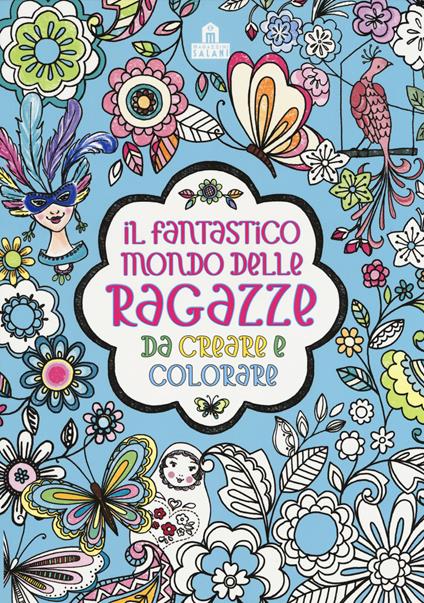 Il fantastico mondo delle ragazze da creare e colorare. Ediz. a colori - copertina
