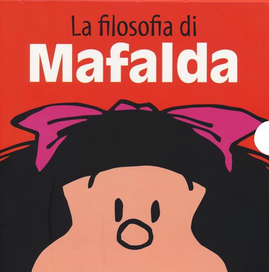 La filosofia di Mafalda: Amici per la pelle-La scuola della vita-Una grande famiglia-Non è giusto!-Così va il mondo-Guerra e pace - Quino - copertina