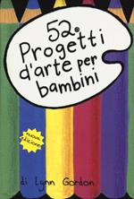 52 progetti d'arte per bambini. Carte