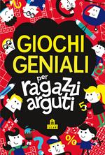 Giochi geniali per ragazzi arguti