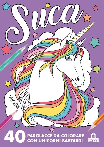 Suca. 40 parolacce da colorare con unicorni bastardi - copertina