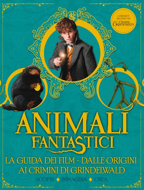 Animali fantastici. La guida dei film. Dalle origini ai Crimini di Grindelwald. Scopri, immagina, crea - copertina