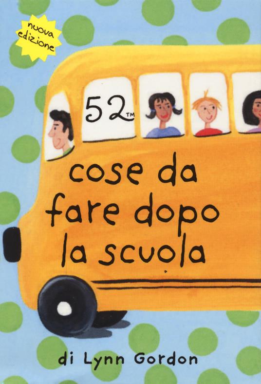 52 cose da fare dopo la scuola. Carte - Lynn Gordon - copertina