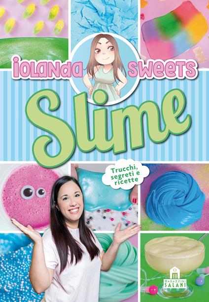 Slime. Trucchi, segreti e ricette. Nuova ediz. - Iolanda Sweets - copertina
