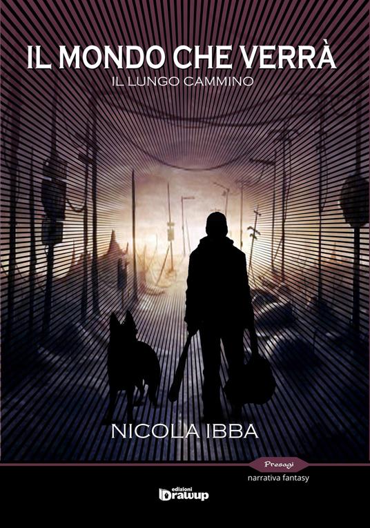 Il lungo cammino. Il mondo che verrà - Nicola Ibba - copertina