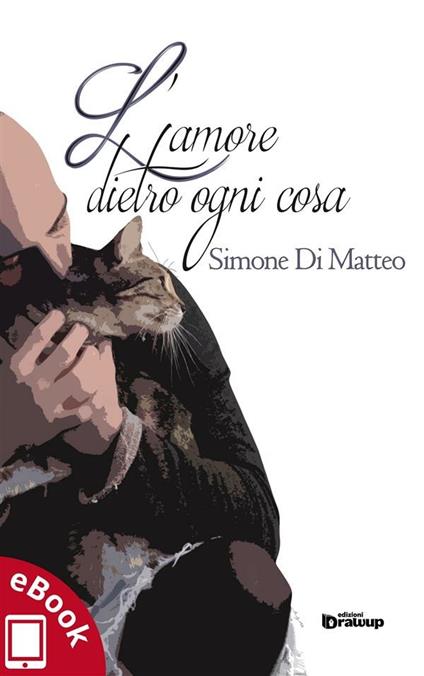 L' amore dietro ogni cosa - Simone Di Matteo - ebook