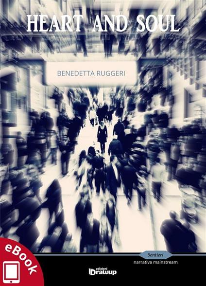Heart and soul - Benedetta Ruggeri - ebook