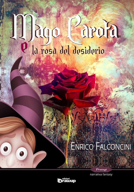 Mago Carota e la rosa del desiderio - Enrico Falconcini - copertina