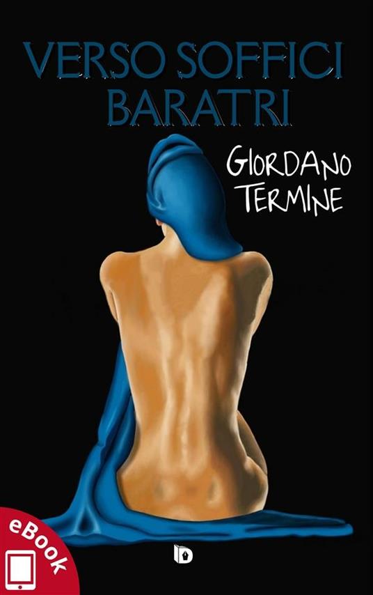 Verso soffici baratri - Giordano Termine,Adriana Giulia Vertucci - ebook