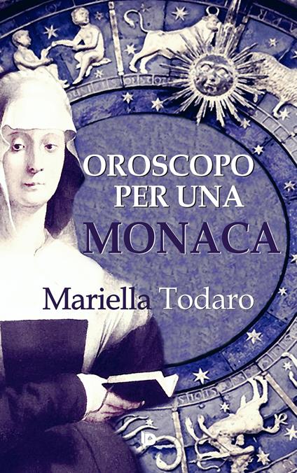 Oroscopo per una monaca - Mariella Todaro - copertina