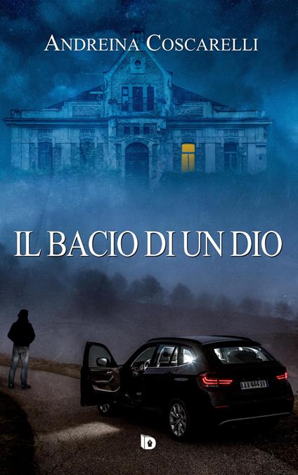 Il bacio di un dio - Andreina Coscarelli - copertina