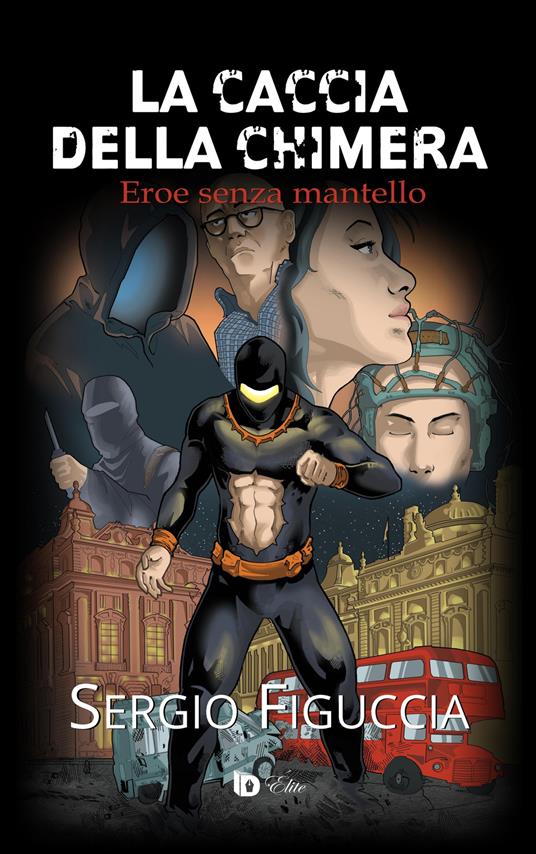 La caccia della chimera. Eroe senza mantello - Sergio Figuccia - copertina
