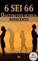 6 sei 66. Quattro vite oltre il Novecento