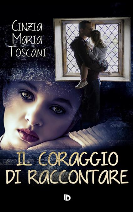 Il coraggio di raccontare - Cinzia Maria Toscani - copertina