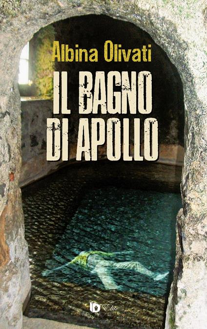 Il bagno di Apollo. Ediz. speciale - Albina Olivati - copertina
