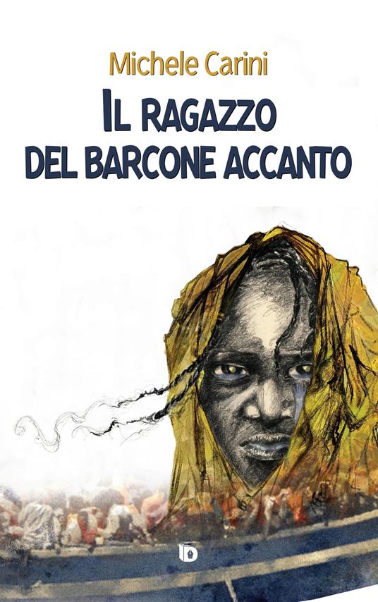 Il ragazzo del barcone accanto. Nuova ediz. - Michele Carini - copertina