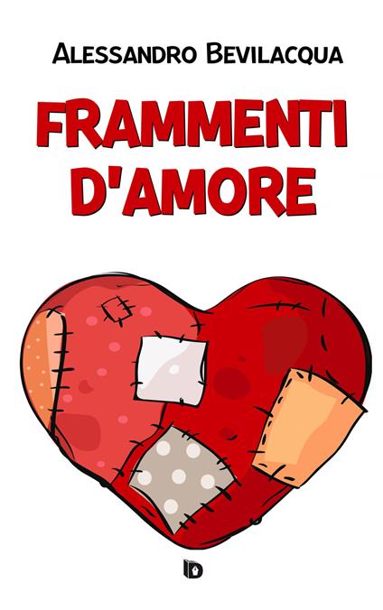 Frammenti d'amore. Nuova ediz. - Alessandro Bevilacqua - copertina