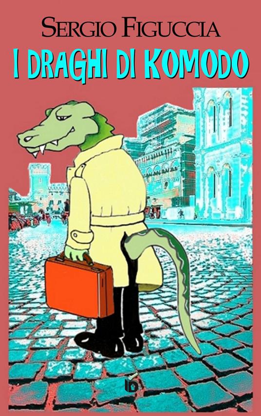 I draghi di Komodo. Nuova ediz. - Sergio Figuccia - copertina