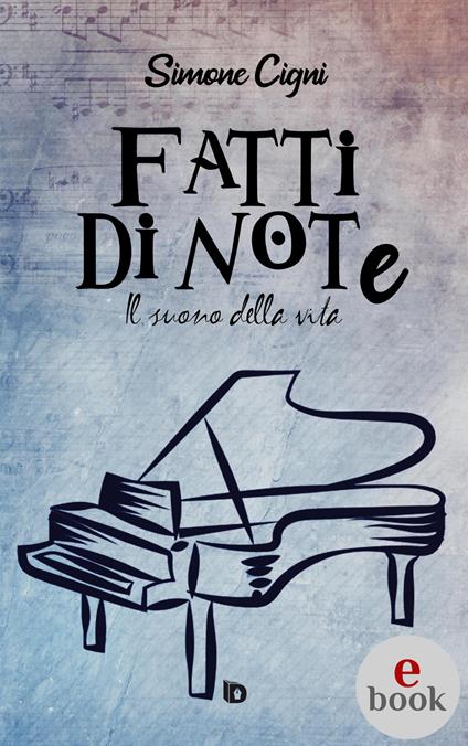 Fatti di note. Il suono della vita - Simone Cigni,Adriana Giulia Vertucci - ebook