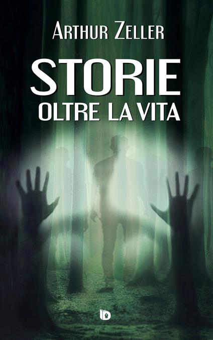 Storie oltre la vita. Ediz. illustrata - Arthur Zeller - copertina