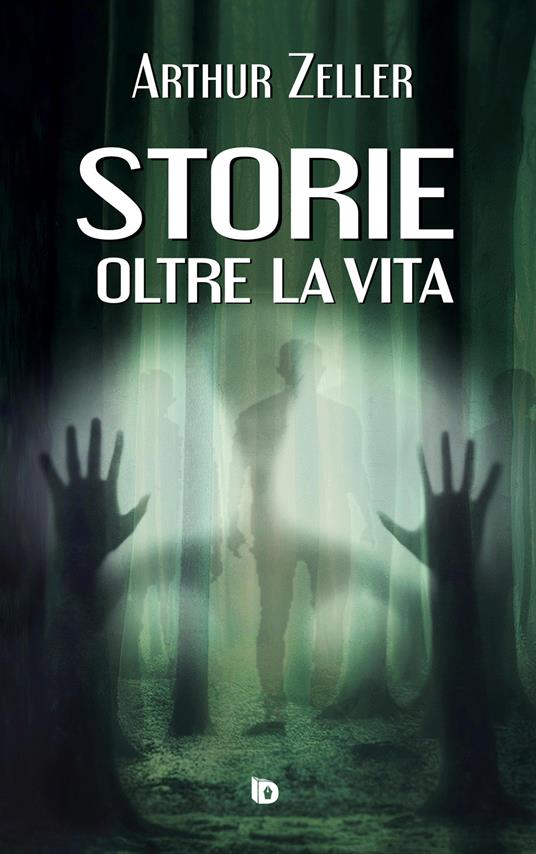 Storie oltre la vita. Ediz. illustrata - Arthur Zeller - copertina