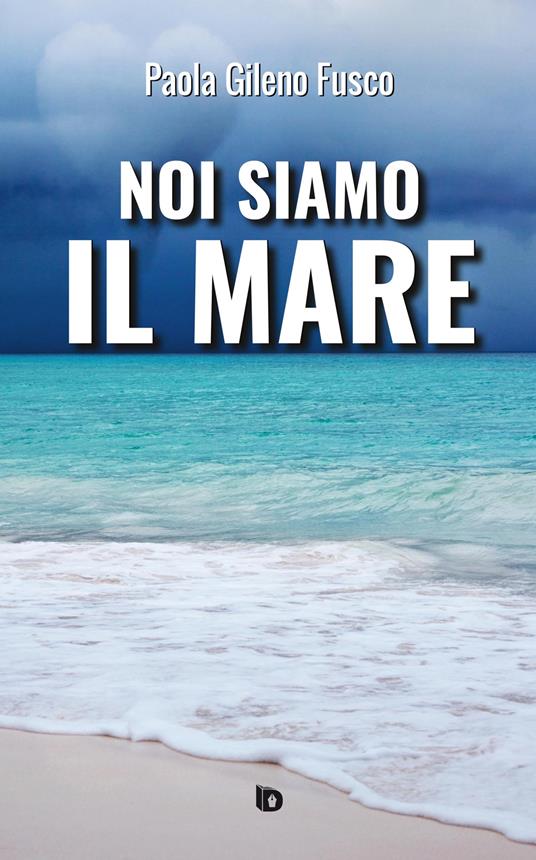Noi siamo il mare. Nuova ediz. - Paola Gileno Fusco - copertina