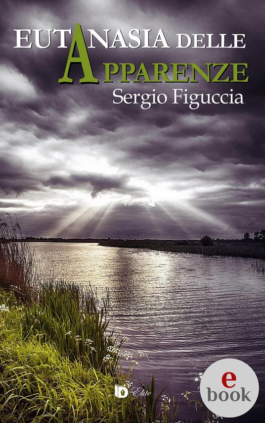 Eutanasia delle apparenze - Sergio Figuccia,Adriana Giulia Vertucci - ebook