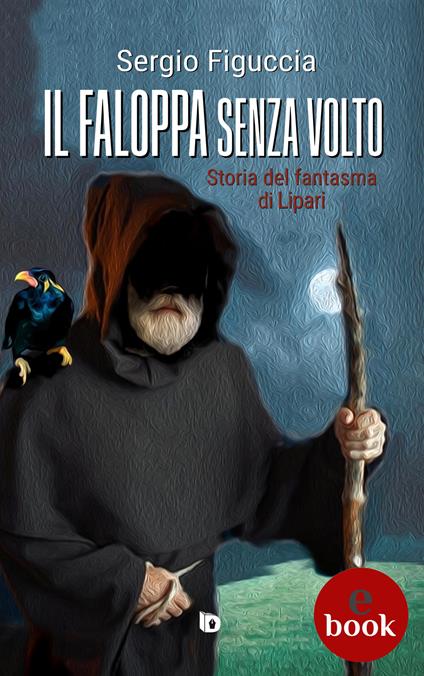 Il faloppa senza volto. Storia del fantasma di Lipari - Sergio Figuccia,Adriana Giulia Vertucci - ebook