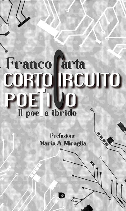 Cortocircuito poetico. (Il poeta ibrido) - Franco Carta - copertina