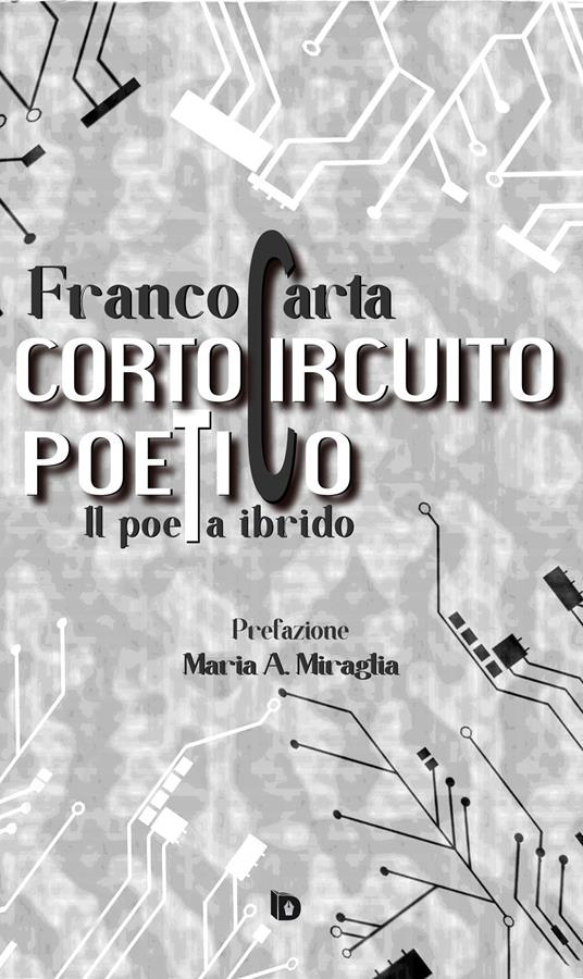 Cortocircuito poetico. (Il poeta ibrido) - Franco Carta - copertina