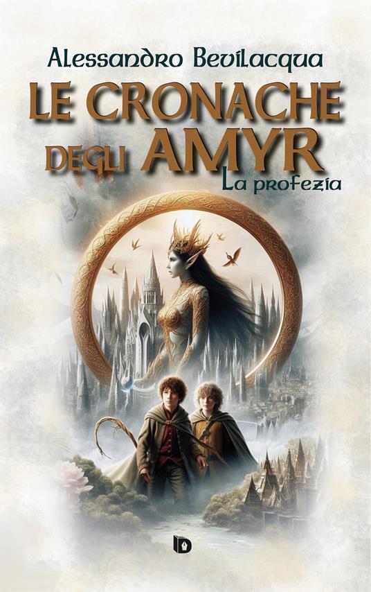 Le cronache degli Amyr. La profezia - Alessandro Bevilacqua - copertina
