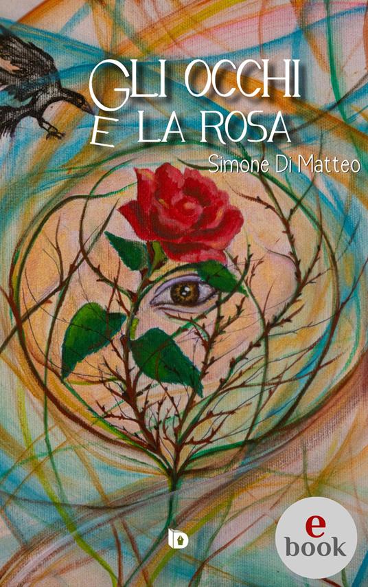Gli occhi e la rosa - Simone Di Matteo,Mario De Cicco - ebook