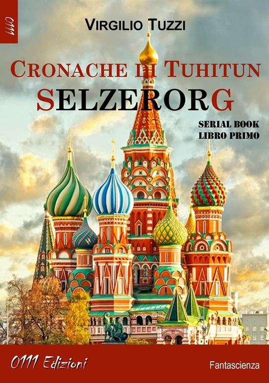 Cronache di Tuhitun. Selzerorg - Virgilio Tuzzi - copertina