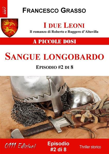 Sangue longobardo. I due leoni. Il romanzo di Roberto e Ruggero d'Altavilla. Vol. 2 - Francesco Grasso - ebook