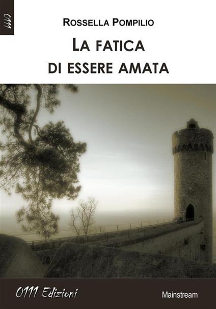La fatica di essere amata - Rossella Pompilio - ebook