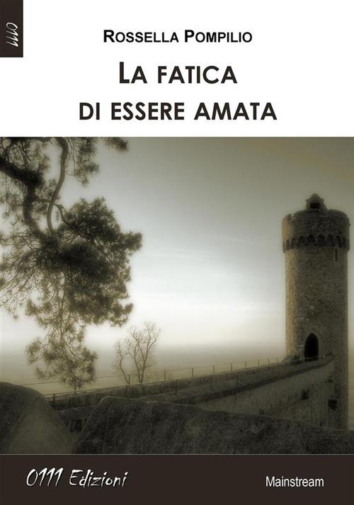 La fatica di essere amata - Rossella Pompilio - ebook