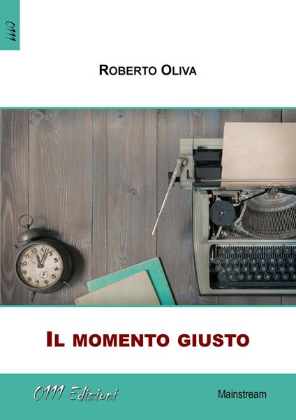 Il momento giusto - Roberto Oliva - copertina