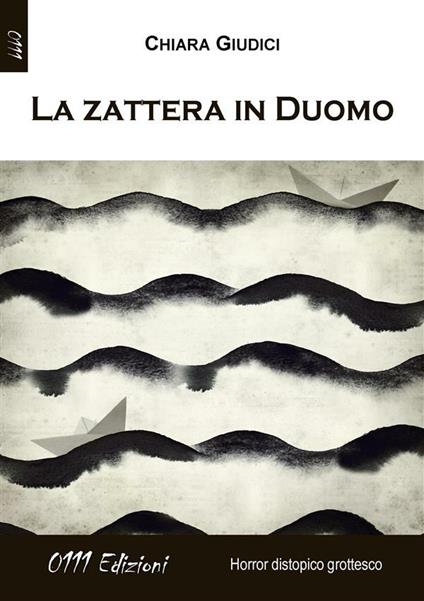 La zattera in Duomo - Chiara Giudici - ebook