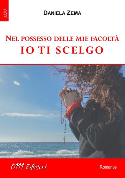 Nel possesso delle mie facoltà io ti scelgo - Daniela Zema - copertina