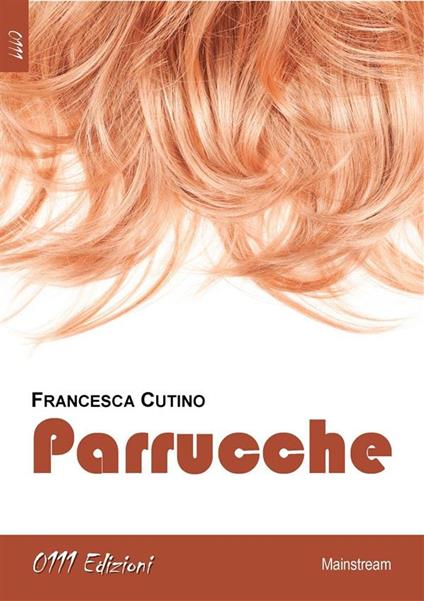 Parrucche - Francesca Cutino - ebook